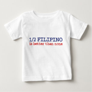 Half Filipino Baby T-Shirt