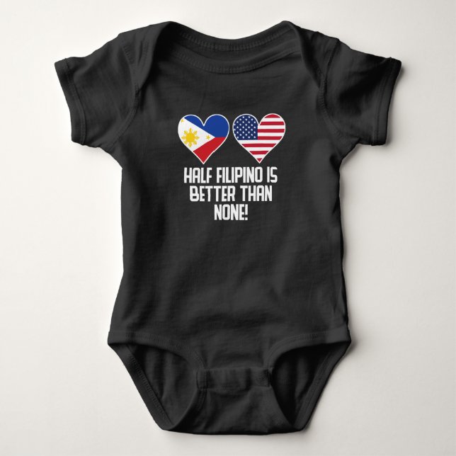 Half Filipino Is Better Than None Baby Bodysuit (Front)