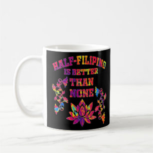 Half Filipino Is Better Than None Filipino America Coffee Mug