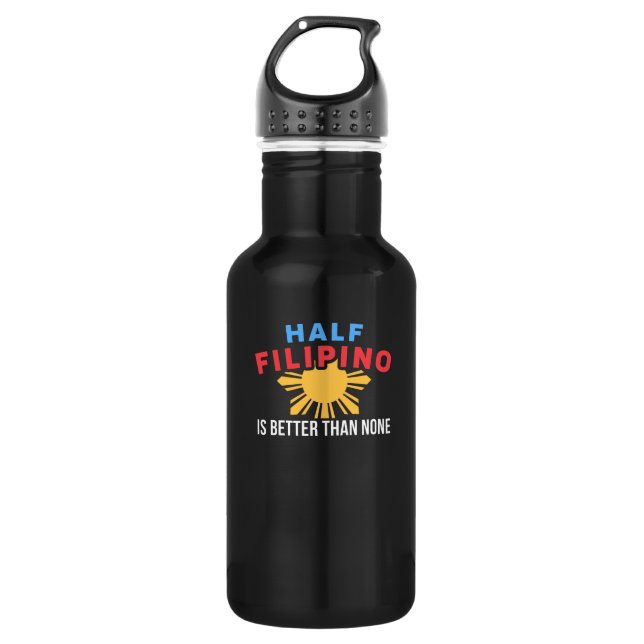 Half Filipino is better than none for Filipino 532 Ml Water Bottle (Front)