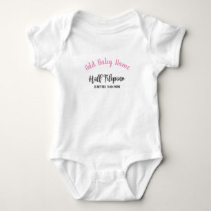 Half Filipino Is Better Than None w/ Custom Name Baby Bodysuit