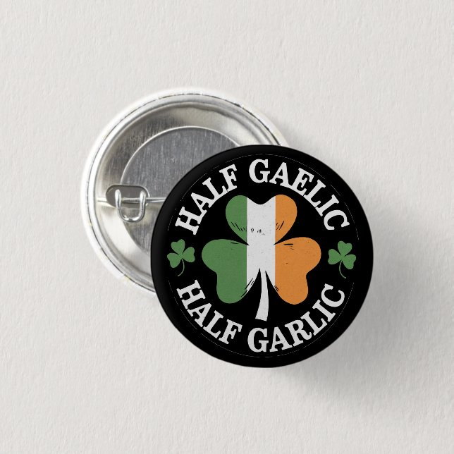 Half Gaelic Half Garlic Irish Italian St. Patricks 3 Cm Round Badge (Front & Back)