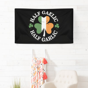 Half Gaelic Half Garlic Irish Italian St. Patricks Banner