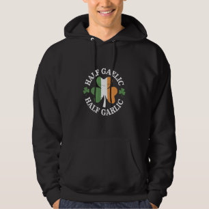 Half Gaelic Half Garlic Irish Italian St. Patricks Hoodie