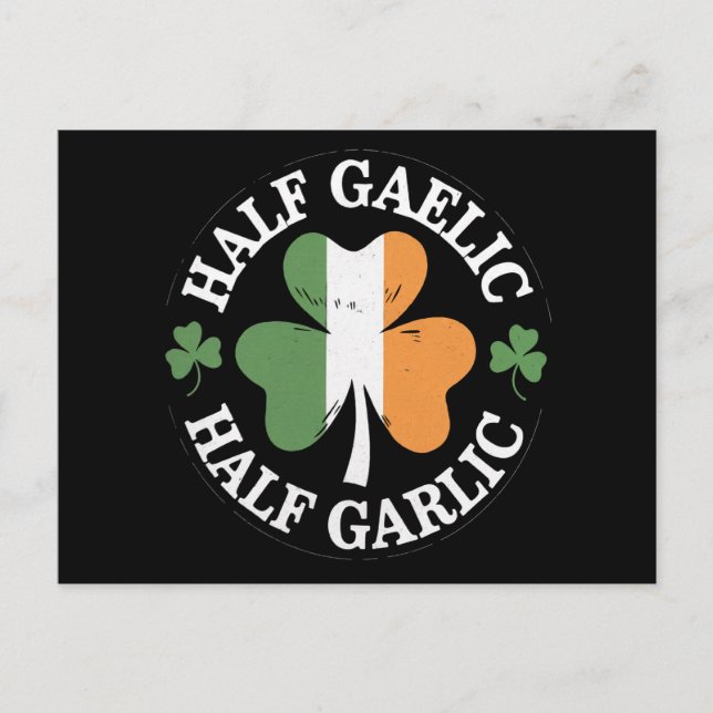 Half Gaelic Half Garlic Irish Italian St. Patricks Postcard (Front)