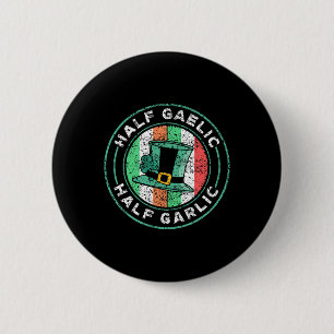 Half Gaelic Half Garlic St. Patricks Day Ireland I 6 Cm Round Badge