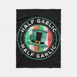 Half Gaelic Half Garlic St. Patricks Day Ireland I Fleece Blanket
