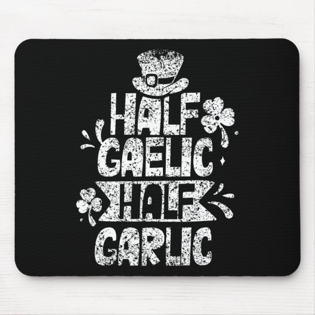 Half Gaelic Half Garlic St. Patricks Day Irish Ire Mouse Mat (Front)