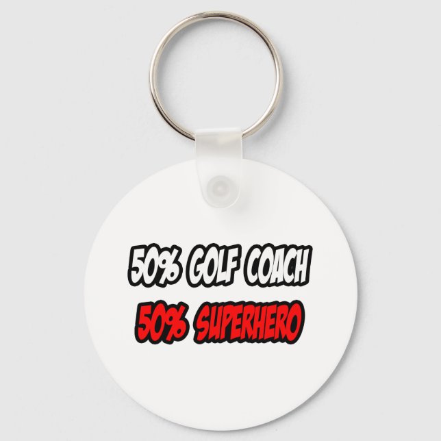 Half Golf Coach...Half Superhero Key Ring (Front)