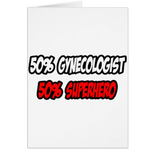Half Gynaecologist...Half Superhero