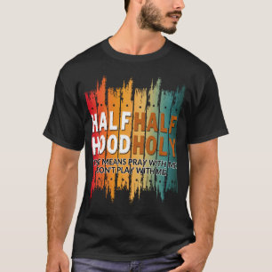 half holy half hood T-Shirt