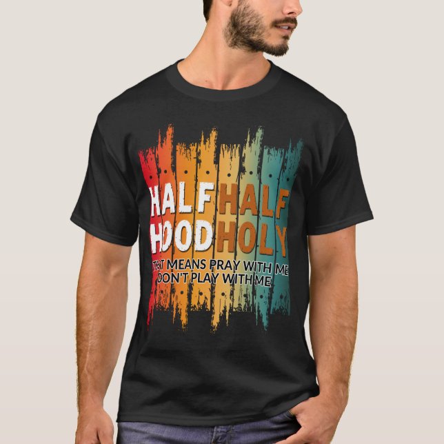 half holy half hood T-Shirt (Front)