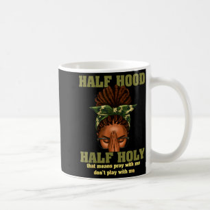 Half Hood Half Holy Pray Christian African Afro Bl Coffee Mug