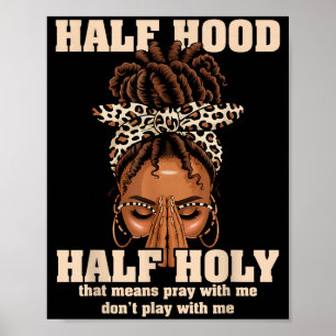 Half Hood Half Holy Pray Christian African Afro Bl Poster