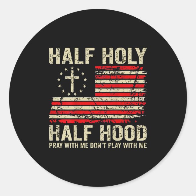 Half Hood Half Holy Pray With Me Don't Play With M Classic Round Sticker (Front)