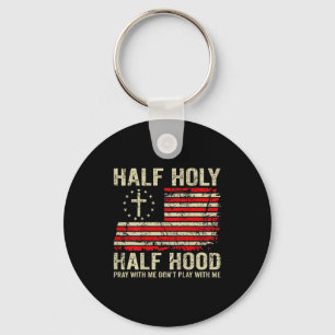 Half Hood Half Holy Pray With Me Don't Play With M Key Ring