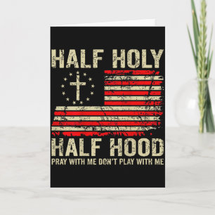 Half Hood Half Holy Pray With Me Dont Play With Me Card