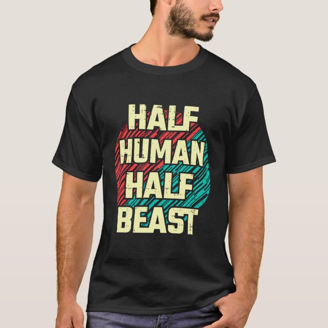 Half Human Half Beast T-Shirt (Front)