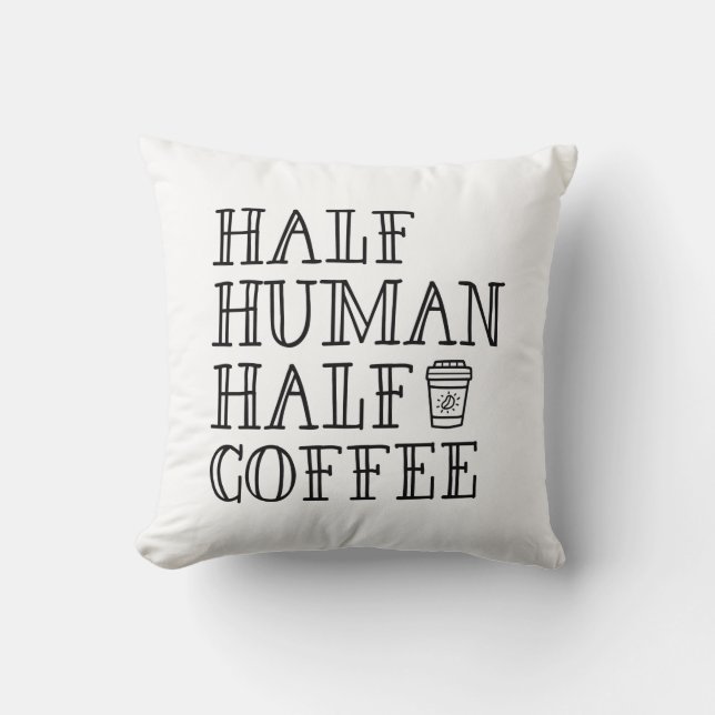 Half Human Half Coffee Cushion (Front)