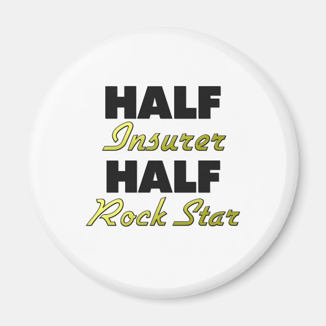 Half Insurer Half Rock Star Magnet (Front)