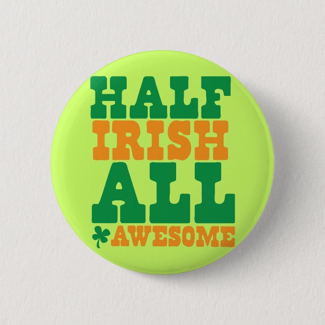HALF IRISH ALL AWESOME funny St Patrick's day 6 Cm Round Badge (Front)