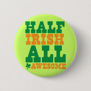 HALF IRISH ALL AWESOME funny St Patrick's day 6 Cm Round Badge