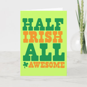 HALF IRISH ALL AWESOME funny St Patrick's day Card