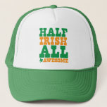 HALF IRISH ALL AWESOME funny St Patrick's day Trucker Hat<br><div class="desc">HALF IRISH ALL AWESOME funny St Patrick's day</div>