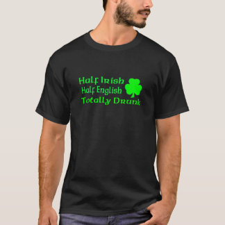 Half Irish Half English Totally Drunk T-Shirt