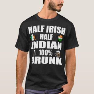 Half Irish Half Indian Drunk St Patricks T-Shirt
