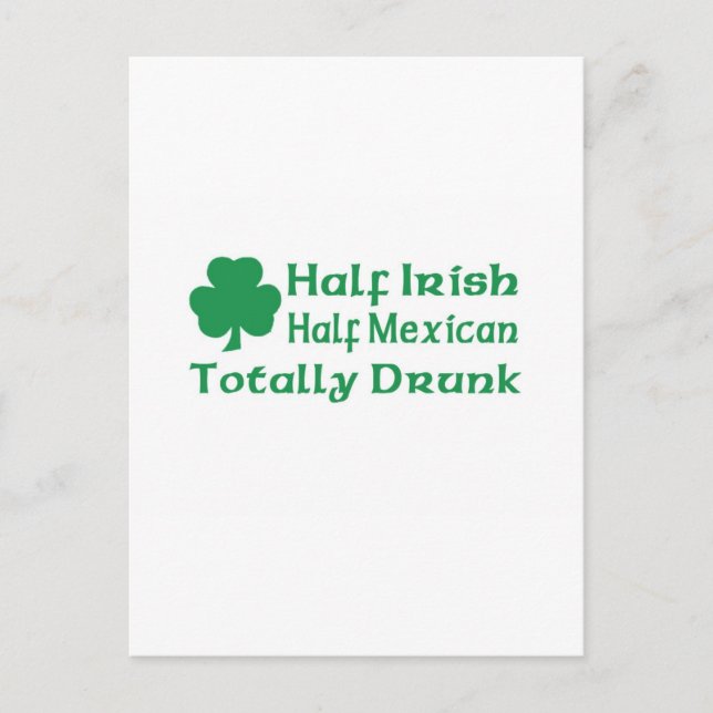 Half Irish Half Mexican Totally Drunk Postcard (Front)