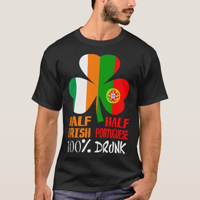 Half Irish Half Portuguese Drunk St Patricks T-Shirt (Front)