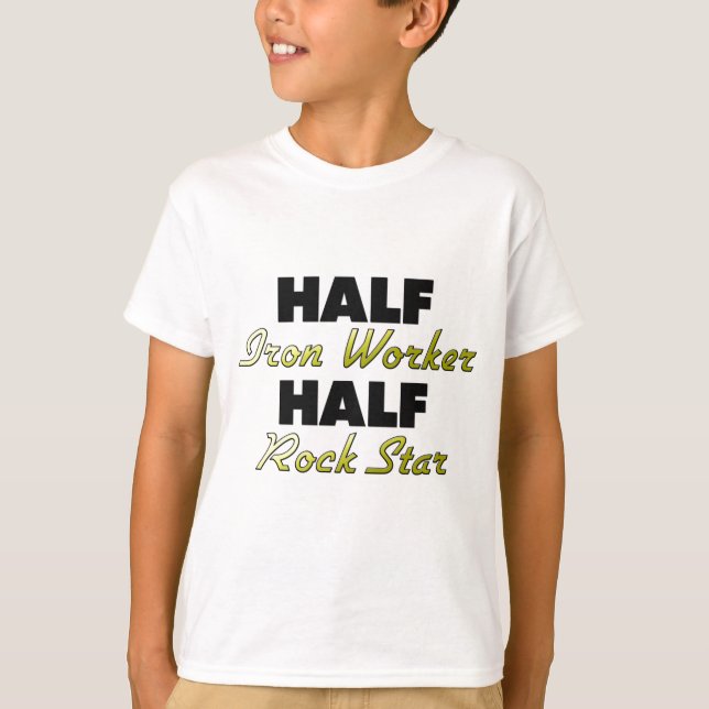 Half Iron Worker Half Rock Star T-Shirt (Front)