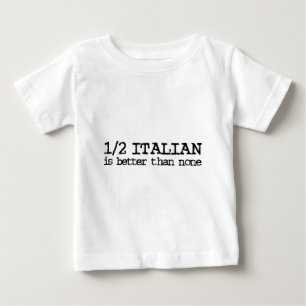 Half Italian Baby T-Shirt