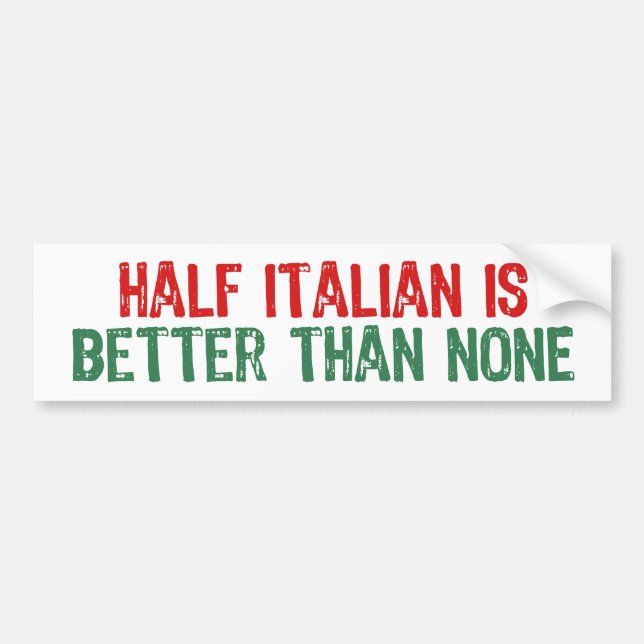 Half Italian Bumper Sticker (Front)
