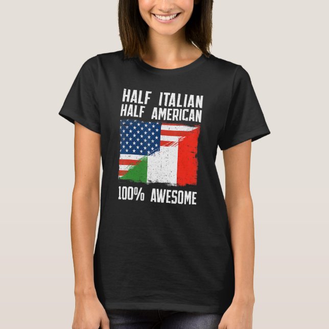 Half Italian Half American  Italy American Roots P T-Shirt (Front)