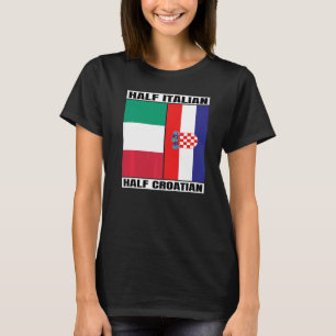 Half Italian Half Croatian Heritage Italia Croatia T-Shirt