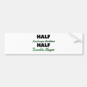 Half Landscape Architect Half Zombie Slayer Bumper Sticker