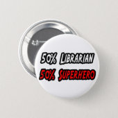 Half Librarian Half Superhero 6 Cm Round Badge (Front & Back)