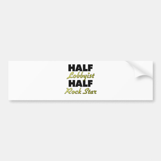 Half Lobbyist Half Rock Star Bumper Sticker (Front)