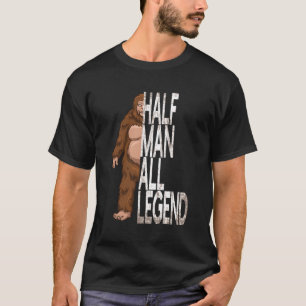 Half Man All Legend Paranormal Cryptozoology Funny T-Shirt