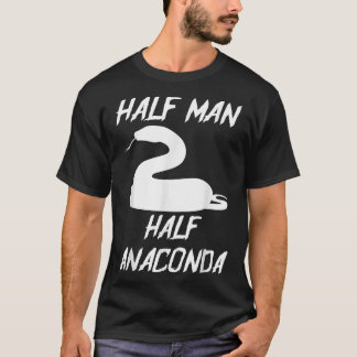 Half Man Half Anaconda Anaconda  T-Shirt