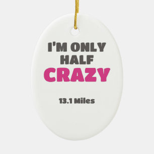 Half Marathon Runner Gift I'm Only Half Crazy Gift Ceramic Tree Decoration