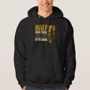 Half Marathon Runner In Training Quote For A 13 1 Hoodie