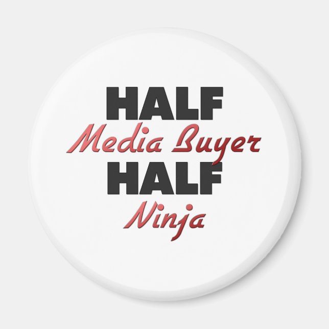 Half Media Buyer Half Ninja Magnet (Front)