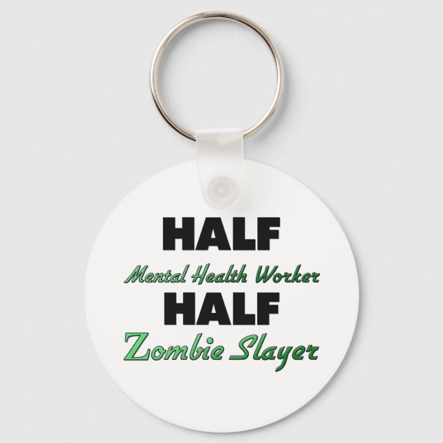 Half Mental Health Worker Half Zombie Slayer Key Ring (Front)