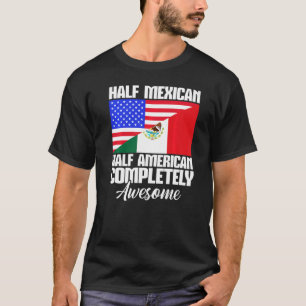 Half Mexican Half American Completely Awesome Usa T-Shirt