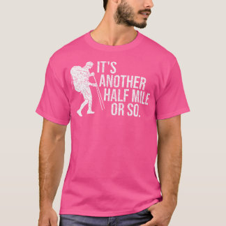 Half Mile Or So Funny Hiking Shirt Hiker Gift Back