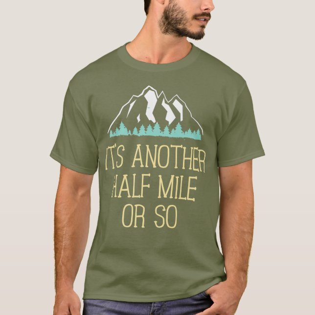 Half Mile Or So T Shirt - Funny Hiking Gift For (Front)