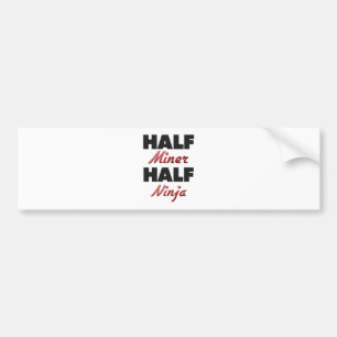 Half Miner Half Ninja Bumper Sticker